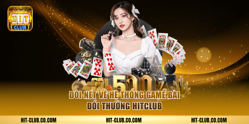Đôi nét về trang game bài đổi thưởng HitClub