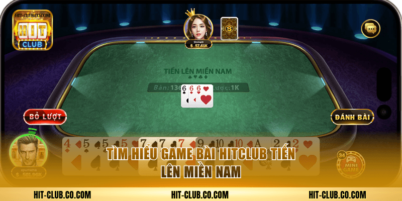 Tìm hiểu game bài HitClub Tiến lên miền Nam