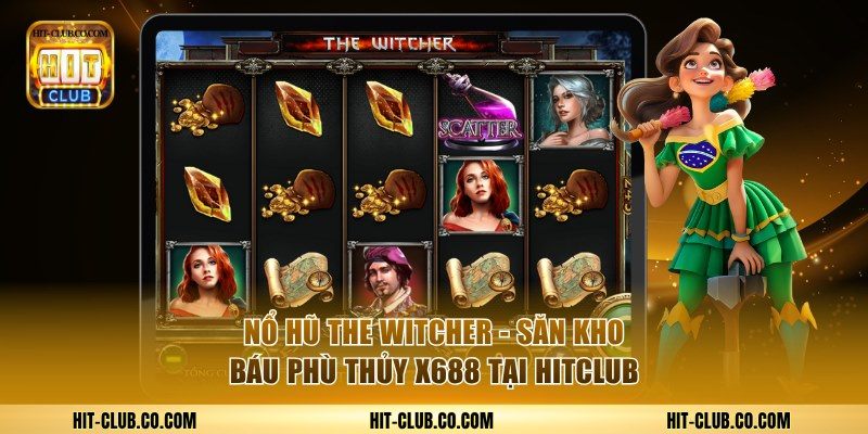 Nổ Hũ The Witcher - Săn Kho Báu Phù Thủy X688 Tại HitClub 1 Nổ hũ The Witcher.